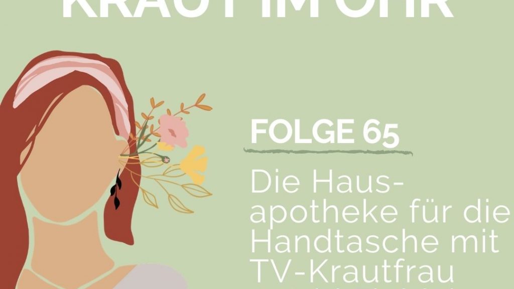 Folge 65_Die Hausapotheke für die Handtasche mit TV-Krautfrau Astrid Fiebich