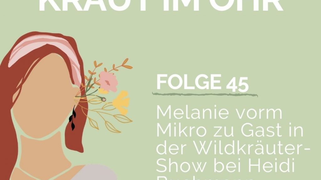 Folge 45_Melanie vorm Mikro zu Gast in der Wildkräuter-Show bei Heidi Buchmann