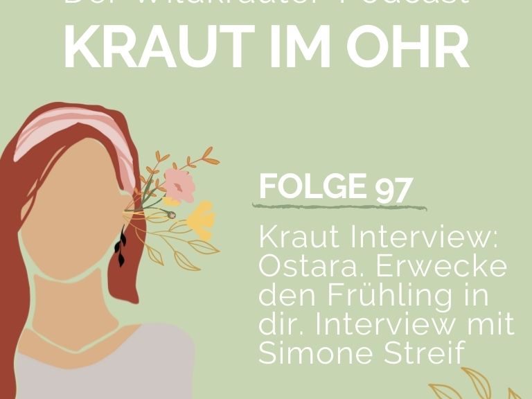 Folge 97_Kraut im Ohr_Kraut Interview_Ostara. Erwecke den Frühling in dir. Interview mit Simone Streif