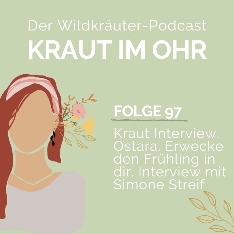 Folge 97_Kraut im Ohr_Kraut Interview_Ostara. Erwecke den Frühling in dir. Interview mit Simone Streif